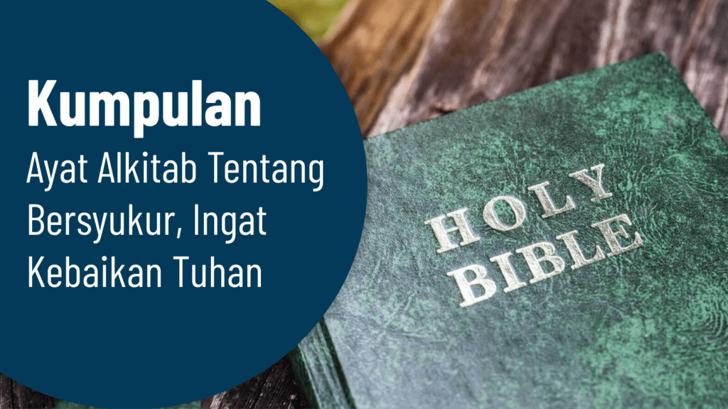 Kumpulan Ayat Alkitab Tentang Bersyukur Ingat Kebaikan Tuhan