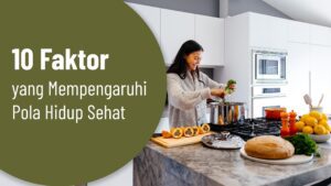 10 Faktor yang Mempengaruhi Pola Hidup Sehat