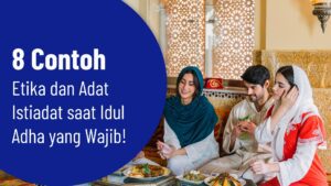 8 Contoh Etika dan Adat Istiadat saat Idul Adha yang Wajib!