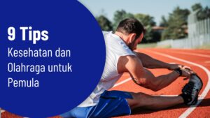 9 Tips Kesehatan dan Olahraga untuk Pemula!