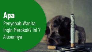 Apa Penyebab Wanita Ingin Merokok? Ini 7 Alasannya
