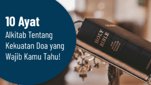 10 Ayat Alkitab Tentang Kekuatan Doa yang Wajib Kamu Tahu!