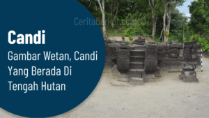 Candi Gambar Wetan, Candi yang Berada di Tengah Hutan