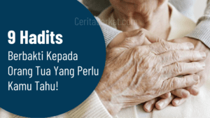 9 Hadits Berbakti Kepada Orang Tua yang Perlu Kamu Tahu!