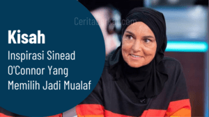Kisah Inspirasi Sinead O Connor yang Memilih Jadi Mualaf