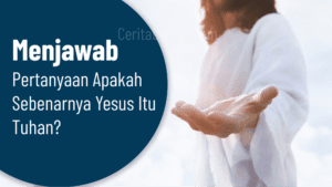 Apakah sebenarnya Yesus itu Tuhan