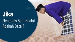 Jika Menangis Saat Shalat Apakah Batal?