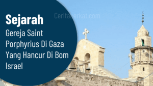 Sejarah Gereja Saint Porphyrius di Gaza yang Hancur Di Bom Israel