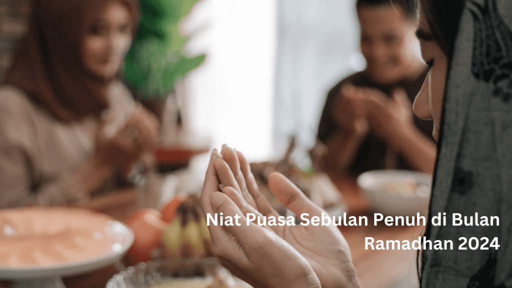 Niat Puasa Sebulan Penuh di Bulan Ramadhan 2024