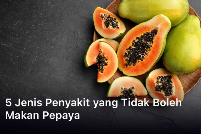 Penyakit yang Tidak Boleh Makan Pepaya
