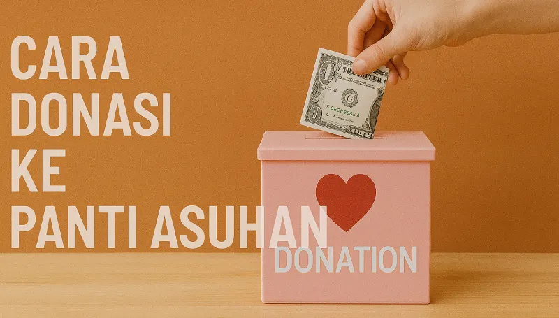Cara Donasi ke Panti Asuhan dengan Mudah dan Bermakna