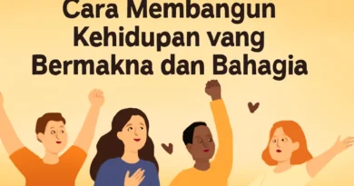 Cara Membangun Kehidupan yang Bermakna