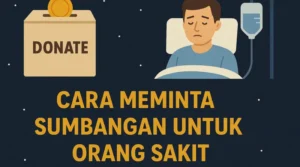 5 Cara Meminta Sumbangan untuk Orang Sakit yang Benar