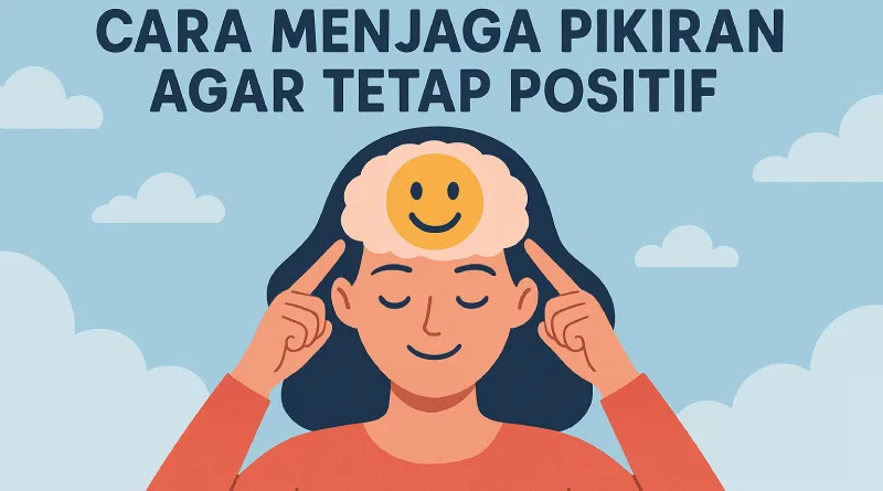 cara menjaga pikiran agar tetap positif