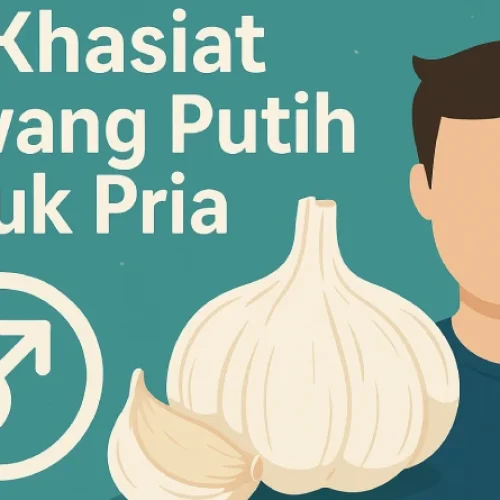 22 Khasiat Bawang Putih untuk Pria: Kesehatan dan Vitalitas