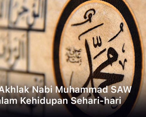 Akhlak Nabi Muhammad SAW dalam Kehidupan Sehari-hari