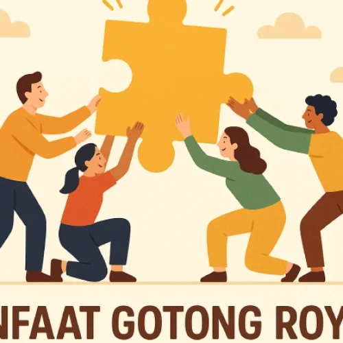 7 Manfaat Gotong Royong dalam Kehidupan Sehari-hari